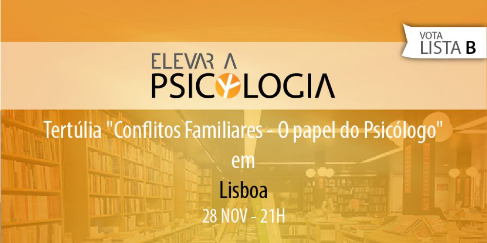 Lisboa: Tertúlia “Conflitos Familiares – O papel do Psicólogo”